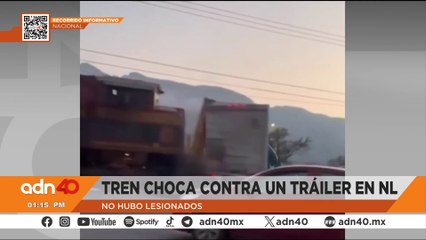 Tren choca contra un tráiler en Nuevo León