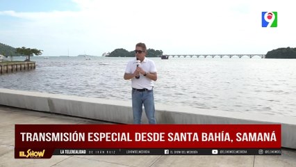 Transmisión Especial desde Santa Bahía, Samaná | El Show del Mediodía