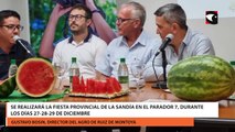 Se realizará la Fiesta Provincial de la Sandía en el Parador 7, durante los días 27-28-29 de diciembre