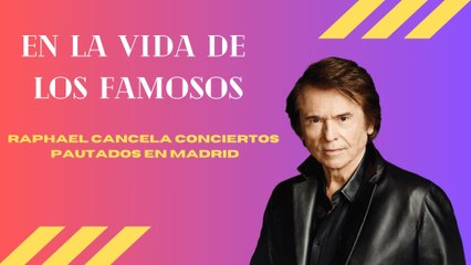 Raphael cancela conciertos pautados en Madrid | En las vida de los famosos