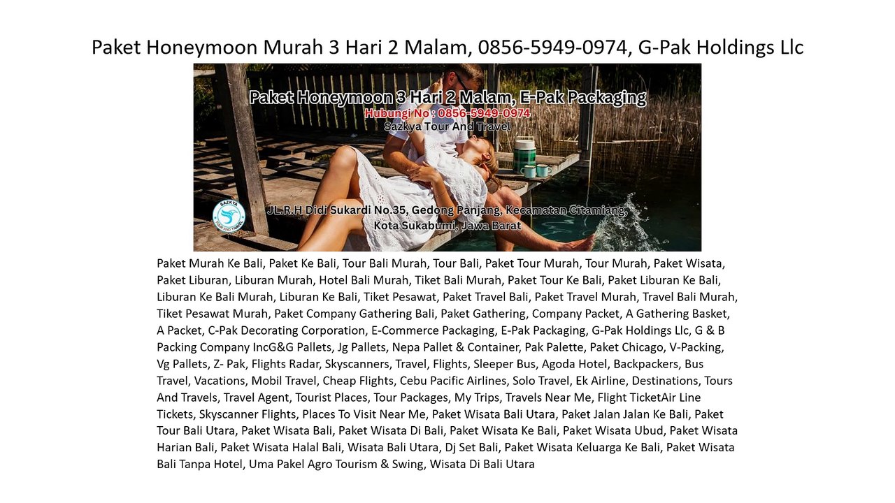 Paket Honeymoon Murah 3 Hari 2 Malam, 0856-5949-0974, G-Pak Holdings Llc