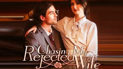 Chasing My Rejected Wife (2024) - Full Moive