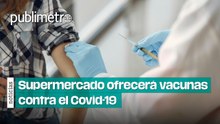 Ahora también en el supermercado se ofrecerán vacunas contra el Covid-19 y otras enfermedades