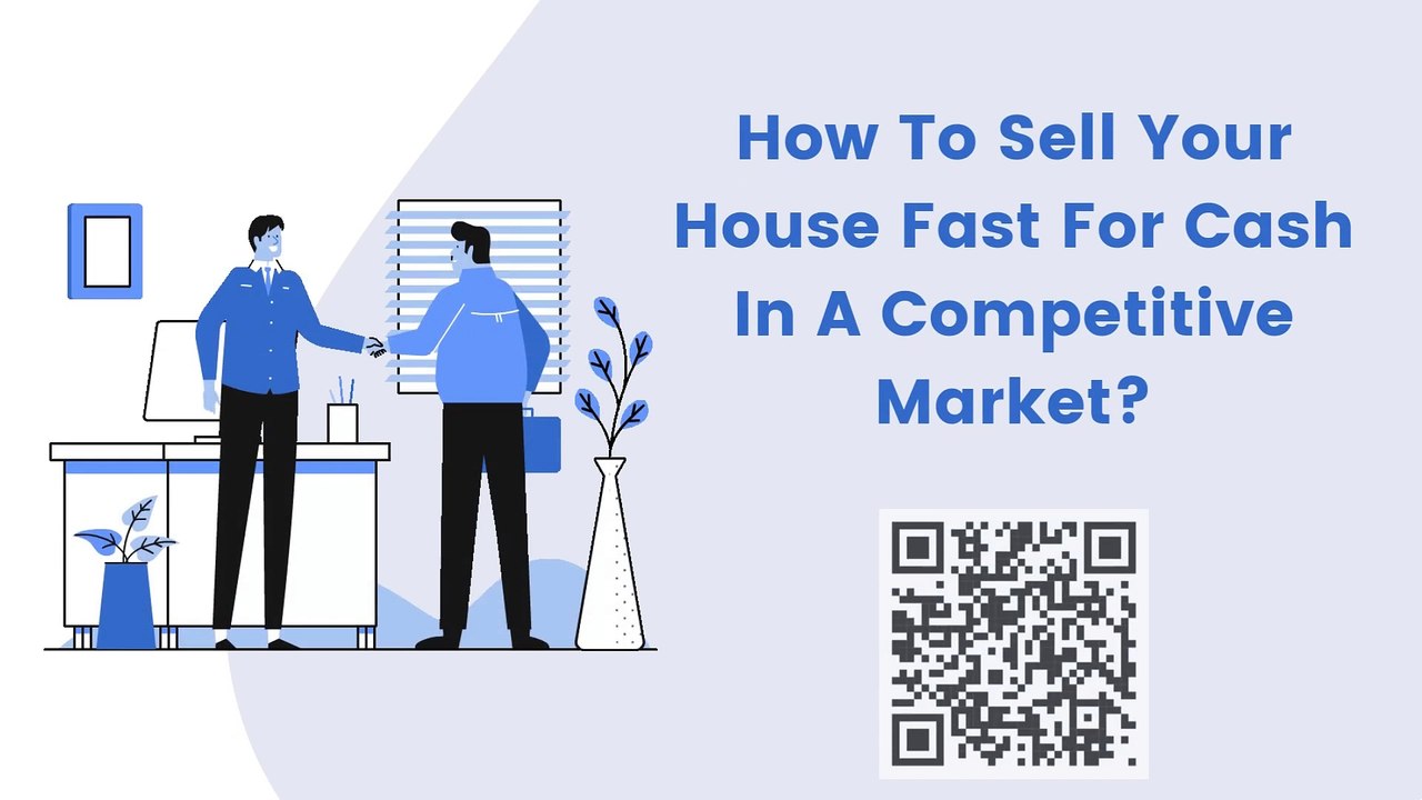 How To Sell Your House Fast For Cash In A Competitive Market?