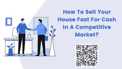 How To Sell Your House Fast For Cash In A Competitive Market?