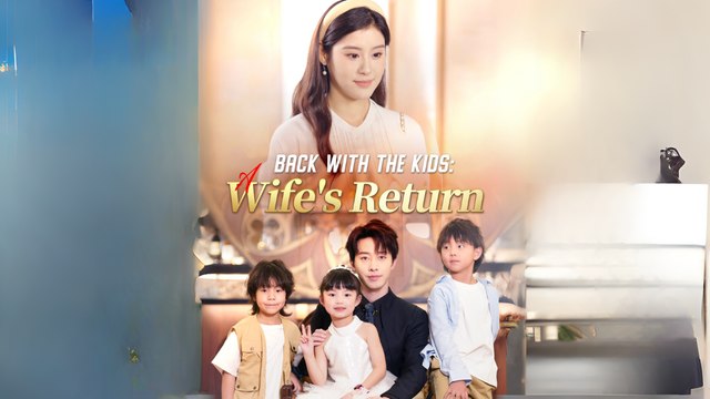 Back With The Kids A Wife's Return Chinese