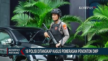 Proses Hukum 18 Polisi yang Ditangkap di Kasus Pemerasan WNA Penonton DWP