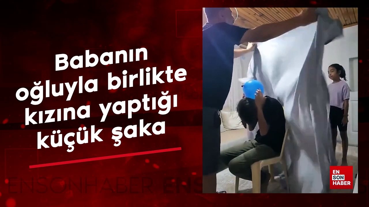 Babanın oğluyla birlikte kızına yaptığı küçük şaka