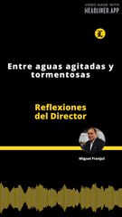 Reflexiones del Director | Entre aguas agitadas y tormentosas