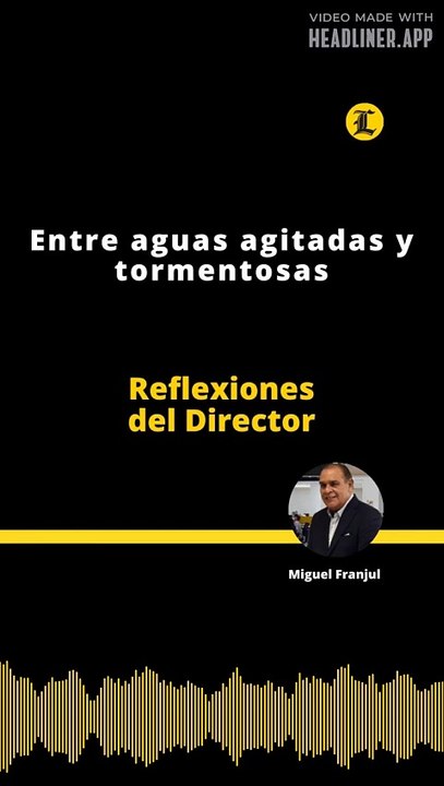 Reflexiones del Director | Entre aguas agitadas y tormentosas