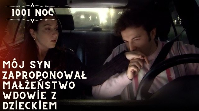 Mój syn zaproponował małżeństwo wdowie z dzieckiem| 1001 Noc - Odcinek 28