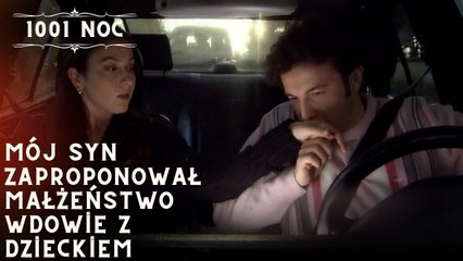 Mój syn zaproponował małżeństwo wdowie z dzieckiem| 1001 Noc - Odcinek 28