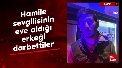 Bartın'da hamile sevgilisinin eve aldığı erkeği darbettiler
