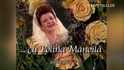 Cantecul de acasa cu Polina Manoila - TVR - 2009