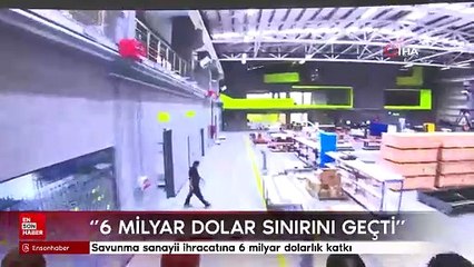 Savunma sanayii ihracatına 6 milyar dolarlık katkı