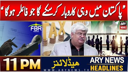 ARY News 11 PM Headlines | 22nd DEC 2024 | FBR Chairman's Big Decision