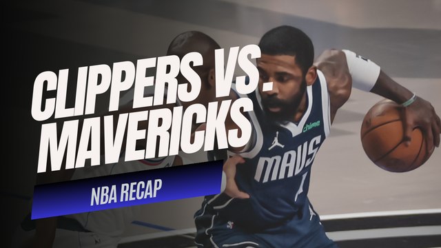 NBA FINAL: Mavericks dominate the Clippers 113-97 | Kyrie Irving 20 Pts