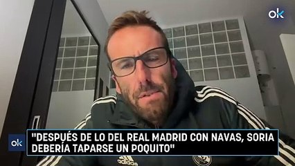 Álvaro Ojeda: "Después de lo del Real Madrid con Navas, Soria debería taparse un poquito"