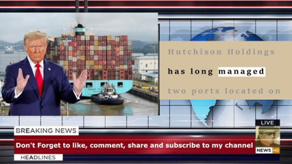 Trump threatens to retake control of Panama Canal unless deal reached