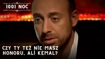 Czy ty też nie masz honoru, Ali Kemal?| 1001 Noc - Odcinek 30