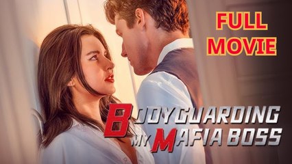 Bodyguarding My Mafia Boss - Full Movie