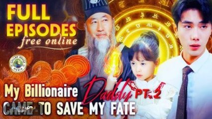 My Billionaire Daddy Come To Save Me [Chinese Drama - Engsub]