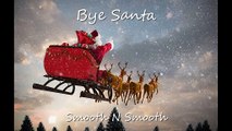 Bye Santa - Smooth N Smooth