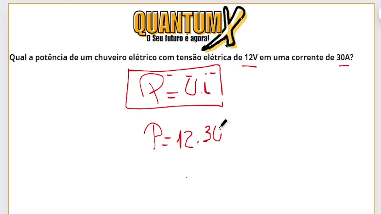 Qual a Potência de um chuveiro elétrico com tensão de 12v em uma corrente de 30A.- Questões de Física - Quantum X
