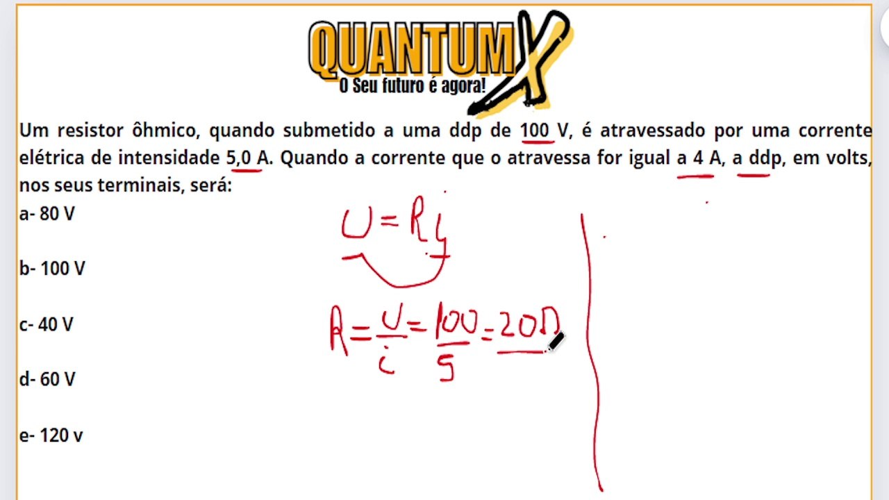 Um resistor ôhmico, quando submetido a uma ddp de 100 V, é atravessado por uma corrente elétrica de intensidade 5,0 A. Quando a corrente que o atravessa for igual a 4 A, a ddp, em volts, nos seus terminais, será: :  -Questões de Física - Quantum X