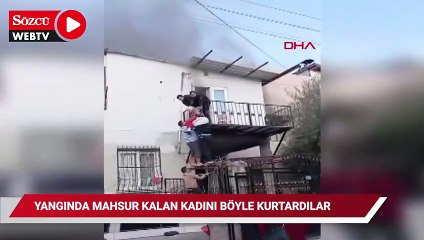 Evdeki yangında mahsur kalan kadını mahalleli kurtardı