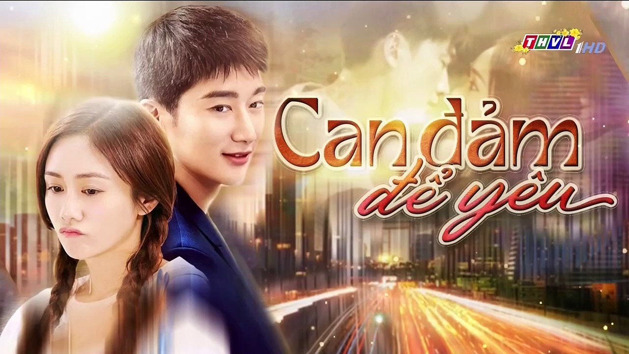 CN - Can Đảm Để Yêu Tập 10 (Lồng Tiếng)