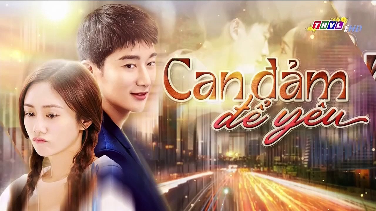 CN - Can Đảm Để Yêu Tập 15 (Lồng Tiếng)