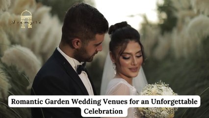 Romantic Garden Wedding Venues for an Unforgettable Celebration
