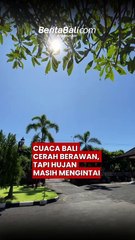 Cuaca Bali Cerah Berawan, Tapi Hujan Masih Mengintai