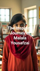 The Inspiring Journey of Malala Yousafzai
