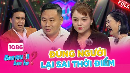 Bạn Muốn Hẹn Hò Tập 1086: Anh Trai Khao Khát Có Con & Kỹ Lưỡng Trong Lựa Chọn Bạn Đời 💕