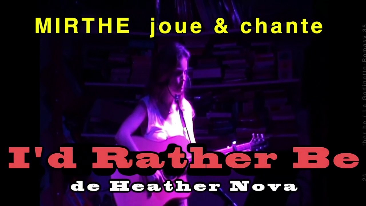 I’D RATHER BE (Heather Nova) by MIRTHE, 2013 (archive n°10)