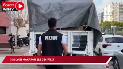 3 milyon makaron ele geçirildi