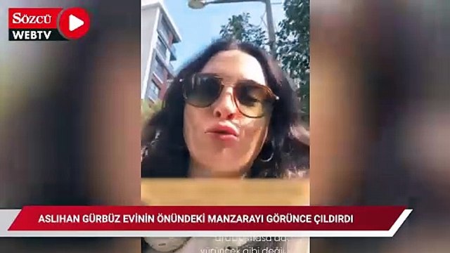 Aslıhan Gürbüz evinin önündeki manzarayı görünce çıldırdı