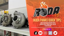 RODA PANAS QUICK TIPS : CARA PENJAGAAN PENTING UNTUK MEMASTIKAN TURBO KEKAL DALAM KEADAAN BAIK