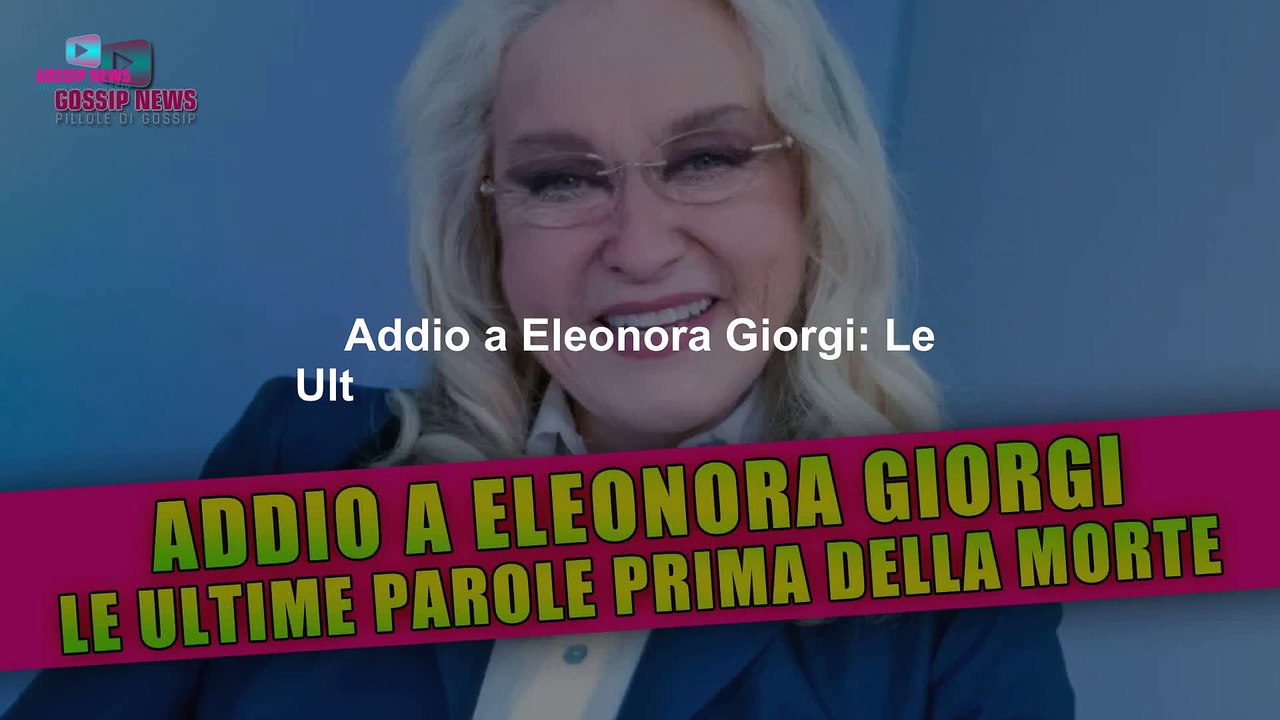Eleonora Giorgi: Le Sue Parole Più Intense Prima dell’Addio!