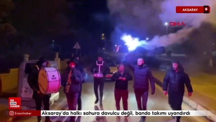 Aksaray’da halkı sahura davulcu değil, bando takımı uyandırdı