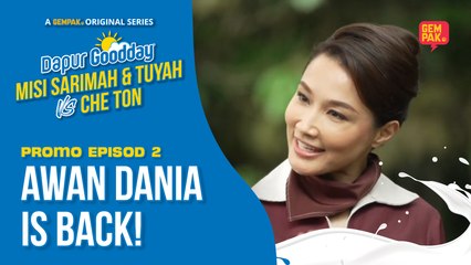 [Promo] Awan Dania Is Back! | Dapur Goodday: Misi Sarimah & Tuyah VS Che Ton