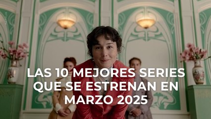 Las 10 mejores series que se estrenan en marzo 2025