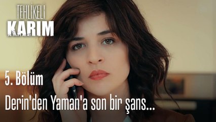 Derin'den Yaman'a son bir şans...-Tehlikeli Karım 5.Bölüm