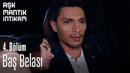 Baş Belası-Aşk Mantık İntikam 4. Bölüm
