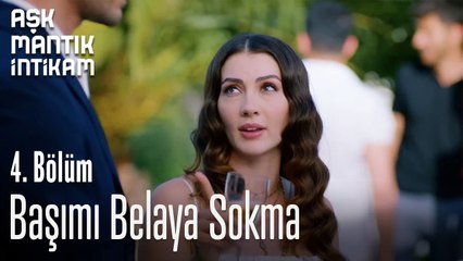 Başımı Belaya Sokma-Aşk Mantık İntikam 4. Bölüm