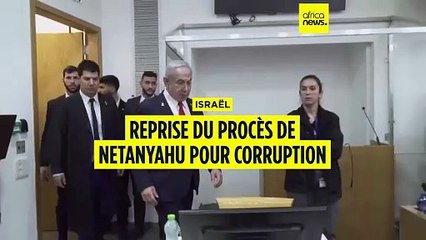Israël : reprise du procès de Netanyahu pour corruption