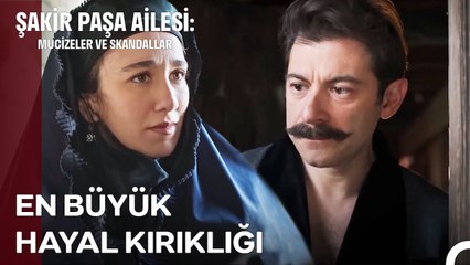 Masumiyetimizi Kaybettiğimiz O İhanet... - Şakir Paşa Ailesi; Mucizeler ve Skandallar
