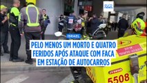 Pelo menos um morto e quatro feridos num esfaqueamento em Israel